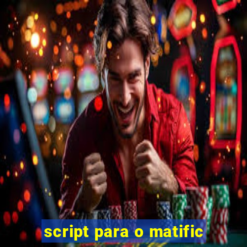 script para o matific